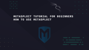 Metasploit Tutorial For Beginners - Basics To Advanced