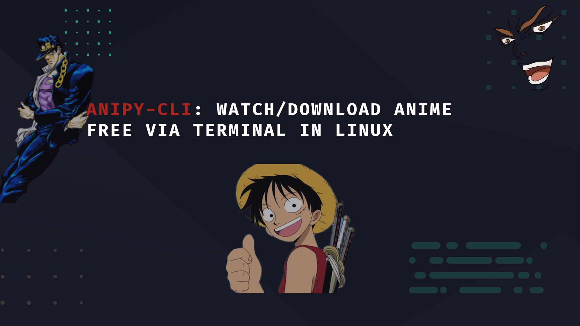 browse, watch and download anime from Linux terminal without using browser  : r/linux4noobs